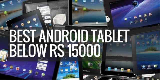 Android tablets below Rs 15000