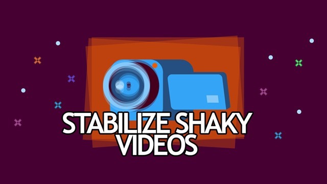 stabilize shaky videos